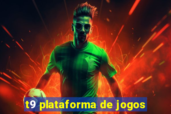 t9 plataforma de jogos